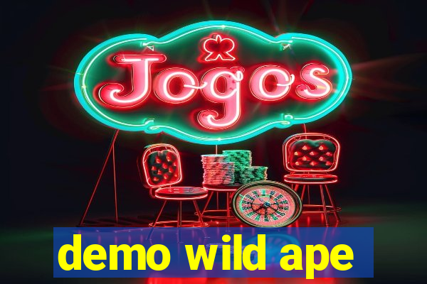 demo wild ape